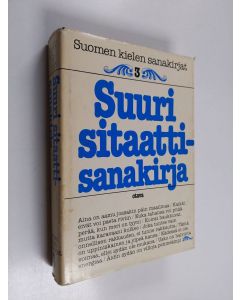 Tekijän Jarkko Laine  käytetty kirja Suomen kielen sanakirjat 3 : Suuri sitaattisanakirja