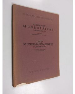 käytetty kirja Kolmannet museopäivät Tampereella 1930 : selostus kokouspäivistä ja esitelmät = Tredje museimannamötet i Tammerfors 1930 : berättelse över mötet och föredragen