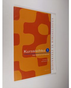 Kirjailijan Anne-Maria ym. Mikkola käytetty kirja Äidinkieli ja kirjallisuus 1 Kurssivihko : Kieli, tekstit ja vuorovaikutus