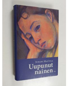 Kirjailijan Juhani Mattila käytetty kirja Uupunut nainen