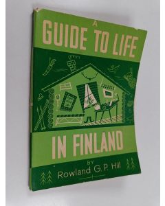 Kirjailijan Rowland G. P. Hill käytetty kirja A Guide to Life in Finland