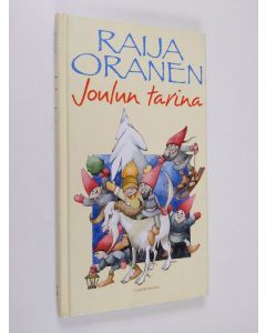 Kirjailijan Raija Oranen käytetty kirja Joulun tarina : kertomus joulupukin ja Korvatunturin alkuperästä (ERINOMAINEN)