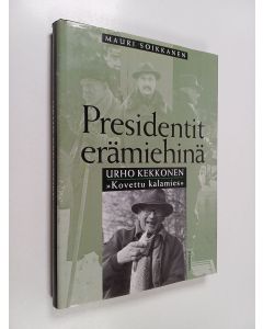 Kirjailijan Mauri Soikkanen käytetty kirja Urho Kekkonen : kovettu kalamies