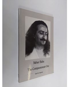 Kirjailijan Rick M. Chapman käytetty kirja Meher Baba - The Compassionate One