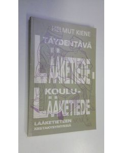 Kirjailijan Helmut Kiene käytetty kirja Täydentävä lääketiede - koululääketiede : tieteellinen kiista 2000-luvun taitteessa