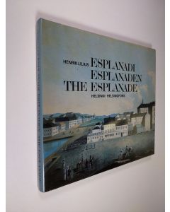 Kirjailijan Henrik Lilius käytetty kirja Esplanadi 1800-luvulla = Esplanaden på 1800-talet = The Esplanade during the 19th century : Helsinki = Helsingfors