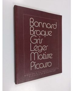 käytetty kirja Modernin taiteen klassikoita : Bonnard, Braque, Gris, Léger, Matisse, Picasso = Classics of modern art