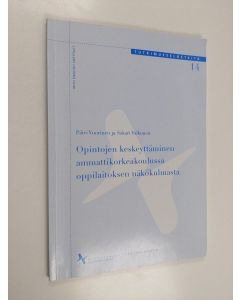 Kirjailijan Päivi Vuorinen käytetty kirja Opintojen keskeyttäminen ammattikorkeakoulussa oppilaitoksen näkökulmasta