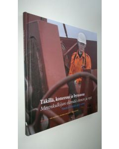 Kirjailijan Ismo ym. Malinen uusi kirja Nautica Fennica 2007-2008 (UUSI) Täkillä, koneessa ja byssassa : merenkulkijan elämää ennen ja nyt (UUSI)