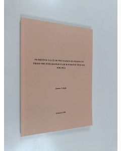 Kirjailijan Jarmo Valaja käytetty kirja Nutritive Value of Wet Barley By-products from the Integrated Starch-ethanol Process for Pigs