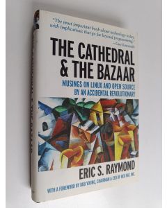 Kirjailijan Eric S. Raymond käytetty kirja The cathedral and the bazaar : musings on Linux and open source by an accidental revolutionary