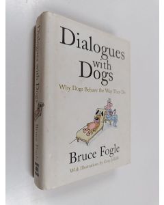 Kirjailijan Bruce Fogle käytetty kirja Dialogues with Dogs - Why Dogs Behave the Way They Do