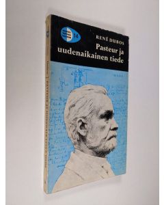 Kirjailijan Rene Dubos käytetty kirja Pasteur ja uudenaikainen tiede