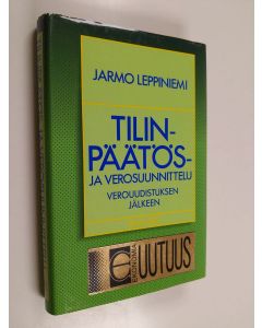 Kirjailijan Jarmo Leppiniemi käytetty kirja Tilinpäätös- ja verosuunnittelu verouudistuksen jälkeen