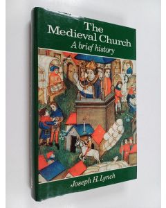 Kirjailijan Joseph H. Lynch käytetty kirja The medieval church : a brief history