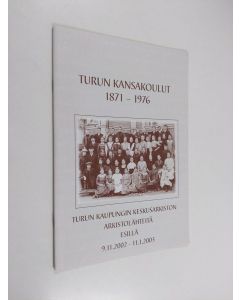 käytetty teos Turun kansakoulut 1871-1976 : Turun keskusarkiston arkistolähteitä esillä 9.11.2002-11.1.2003