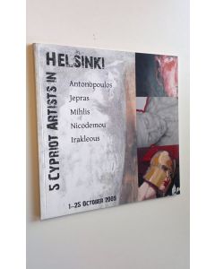 käytetty kirja 5 Cypriot Artists in Helsinki 1-25 October 2009 : Antonopoulos, Jepras, Mihlis, Nicodemou & Irakleous (UUDENVEROINEN)