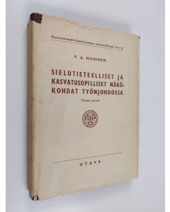 Kirjailijan V. A. Niininen käytetty kirja Sielutieteelliset ja kasvatusopilliset näkökohdat työnjohdossa