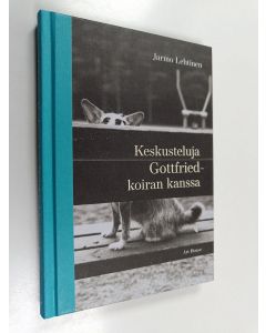 Kirjailijan Jarmo Lehtinen uusi kirja Keskusteluja Gottfried-koiran kanssa (UUDENVEROINEN)