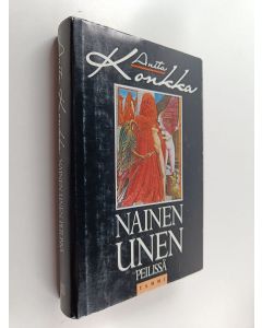 Kirjailijan Anita Konkka käytetty kirja Nainen unen peilissä