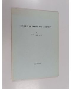 Kirjailijan Antti Ahlström käytetty kirja Studies on iron in rat nutrition : Department of nutritional chemistry University of Helsinki