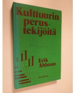 Kirjailijan Erik Ahlman käytetty kirja Kulttuurin perustekijöitä : kulttuurifilosofisia tarkasteluja