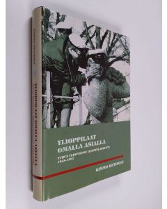 Kirjailijan Kimmo Ketonen käytetty kirja Ylioppilaat omalla asialla : Turun yliopiston ylioppilaskunta 1945-1997