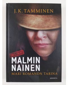 Kirjailijan J. K. Tamminen uusi kirja Malmin nainen : Mari Romanon tarina (UUSI)