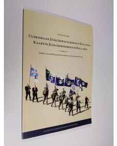 Kirjailijan Asta Ruuskanen käytetty kirja Uudenmaan jääkäripataljoonan killasta Kaartin jääkärirykmentin kiltaan : joukko-osastokilta puolustusvoimien rakennemuutoksessa