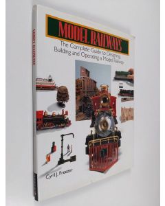 Kirjailijan Cyril Freezer käytetty kirja Model railways : the complete guide to designing, building and operating a model railway