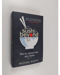 Kirjailijan Michael Booth käytetty kirja Sushi and Beyond - What the Japanese Know about Cooking