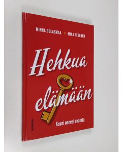 Kirjailijan Minna Oulasmaa uusi kirja Hehkua elämään : kuusi onnesi avainta (UUSI)