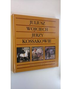 Kirjailijan Janina Zieliska käytetty kirja Juliusz, Wojciech, Jerzy Kossakowie