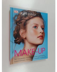 Kirjailijan Boris Entrup käytetty kirja Make-up : 50 nopeata meikkiä vaihe vaiheelta - luonnollisen kauniista muodin huipulle