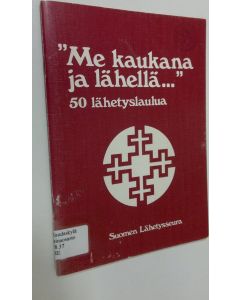 käytetty teos Me kaukana ja lähellä : 50 lähetyslaulua