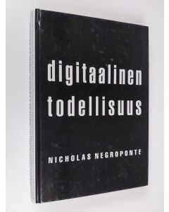 Kirjailijan Nicholas Negroponte käytetty kirja Digitaalinen todellisuus