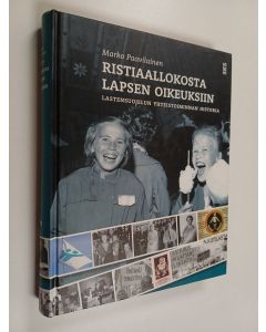 Kirjailijan Marko Paavilainen käytetty kirja Ristiaallokosta lapsen oikeuksiin : lastensuojelun yhteistoiminnan historia