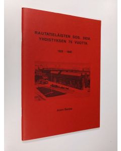 Kirjailijan Jouni Eerola käytetty teos Rautatieläisten sos. dem. yhdistyksen 75 vuotta 1920-1995