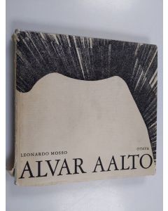 Kirjailijan Leonardo Mosso käytetty kirja Alvar Aalto : teokset 1918-1967