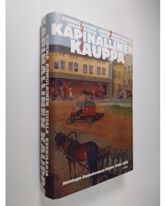 Kirjailijan Markku ym. Kuisma käytetty kirja Kapinallinen kauppa : Helsingin Osuuskauppa Elanto 1905-2015