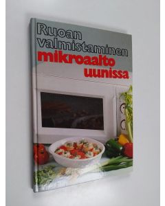 Kirjailijan Sonja Eriksson käytetty kirja Ruoan valmistaminen mikroaaltouunissa