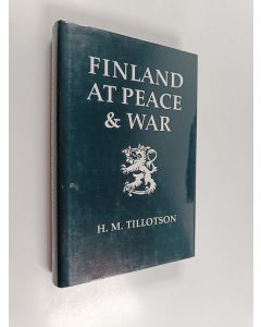 Kirjailijan H. M. Tillotson käytetty kirja Finland at Peace and War