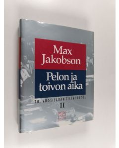 Kirjailijan Max Jakobson käytetty kirja 20. vuosisadan tilinpäätös 2 : Pelon ja toivon aika