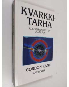 Kirjailijan Gordon Kane käytetty kirja Kvarkkitarha : alkeishiukkasten maailma