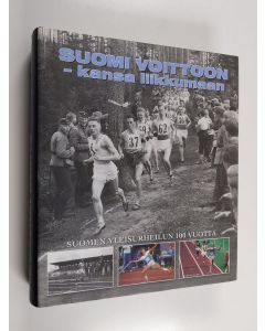 käytetty kirja Suomi voittoon - kansa liikkumaan : Suomen yleisurheilun 100 vuotta