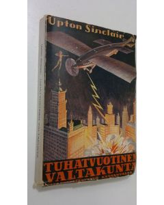 Kirjailijan Upton Sinclair käytetty kirja Tuhatvuotinen valtakunta : tarina vuodelta 2000
