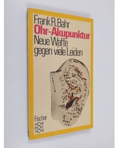 Kirjailijan Frank R. Bahr käytetty kirja Ohr-Akupunktur - neue Waffe gegen viele Leiden