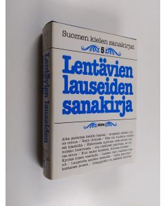 Tekijän Maunu Sinnemäki  käytetty kirja Suomen kielen sanakirjat 5 : Lentävien lauseiden sanakirja