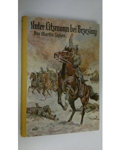 Kirjailijan Martin Lezius käytetty kirja Unter Litzmann bei Brzeziny : Eine Episode aus dem Winterfeldzuge 1914