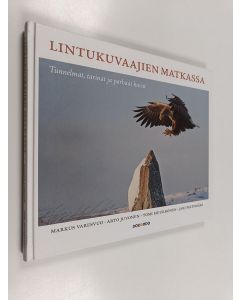 käytetty kirja Lintukuvaajien matkassa : tunnelmat, tarinat ja parhaat kuvat - Tunnelmat, tarinat ja parhaat kuvat